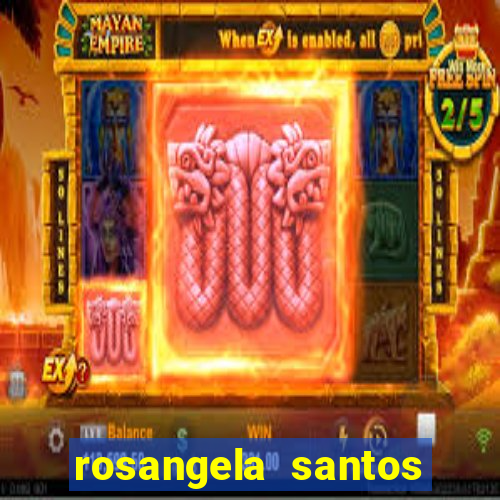 rosangela santos jornalista por onde anda